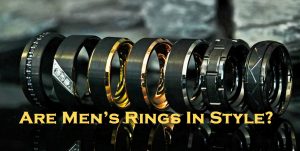 ARE MEN’S RINGS IN STYLE?